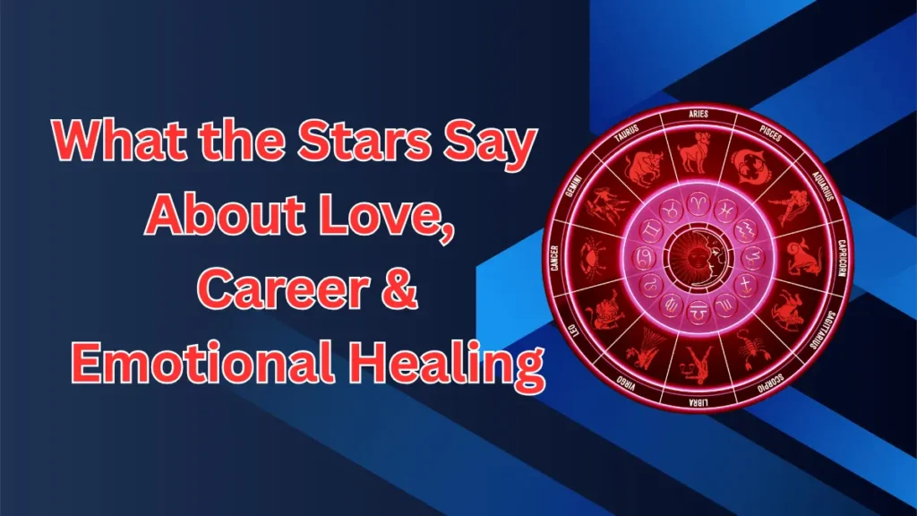 June 22 Horoscope Revealed What the Stars Say About Love, Career & Emotional Healing