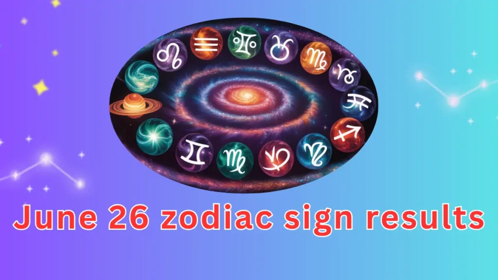 June 26 zodiac sign results